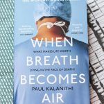BOOK REVIEW: When Breathe Becomes Air by Paul Kalanithi