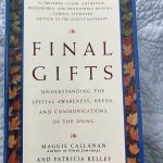 Final Gifts: Finding Meaning in End-of-Life Experiences by Maggie Callanan and Patricia Kelley — A Book Review